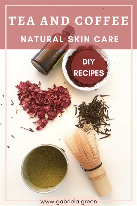 Tea And Coffee Natural Skin Care Recipes Gabriela Green