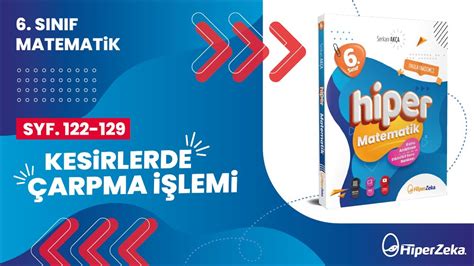 6 Sınıf Hiper Matematik Kesirlerde Çarpma İşlemi 122 129 YouTube