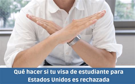 Visa de Estudiante Rechazada Qué Hacer y Qué Pasos Seguir