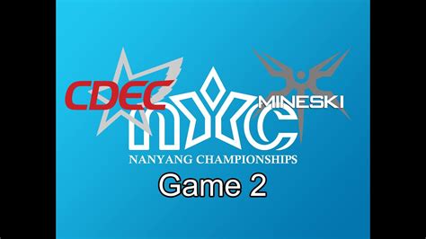 Game 2 CDEC Vs Mineski Nanyang Championships Group Stage YouTube