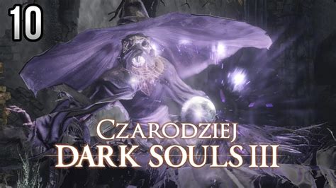 Zagrajmy W Dark Souls 3 Czarodziej 10 NOWE CZARY YouTube