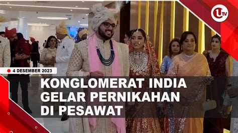 KONGLOMERAT INDIA MENIKAH DI PESAWAT DIHADIRI 350 TAMU U NEWS YouTube