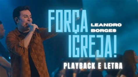 Força Igreja Leandro Borges PLAYBACK Letra YouTube