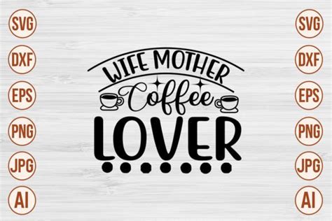 Wife Mother Coffee Lover Svg Designs Graphic By Trendy Svg Gallery