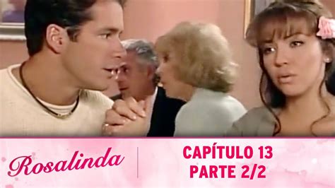 Rosalinda Capítulo 13 Parte 22 Youtube