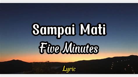 Five Minutes Sampai Mati Video Lyric Youtube