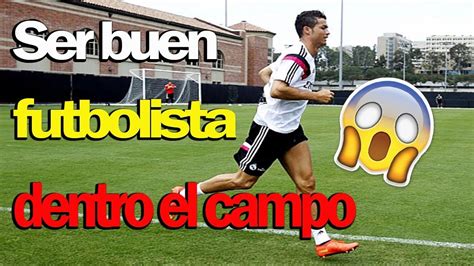 Como Ser Buen Futbolista Dentro El Campo Youtube