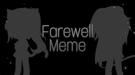 Hsfarewellmeme Farewell Meme Gacha Club Ft 月hs Youtube