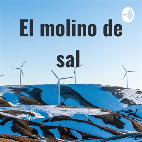 El Molino De Sal Podcast Nathan Listen Notes