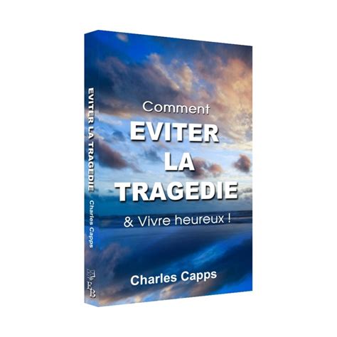 Comment éviter la tragédie Charles Capps Librairie Chrétienne