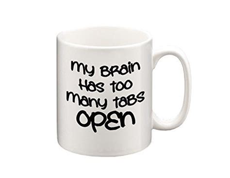 My Brain Has Too Many Tabs Open Funny Mug Coffee Mug Tea Cup Tea Mug