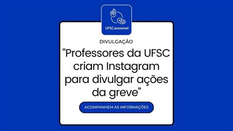 Professores Da Ufsc Criam Instagram Para Divulgar A Es Da Greve Youtube