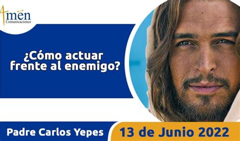 Evangelio De Hoy Padre Carlos Yepes Lunes 13 Junio 2022 Padre