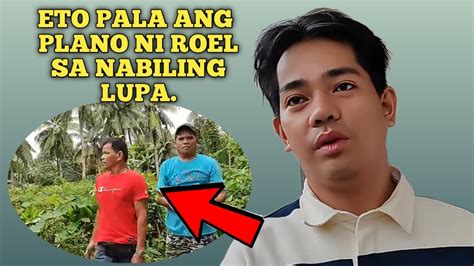 Grabe Eto Pala Ang Plano Ni Roel Sa Nabiling Lupa Hindi Para Sa