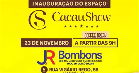 BLOG DO DJALMA LOPES CACAU SHOW PRODUTOS SERÃO VENDIDOS NA JR BOMBONS