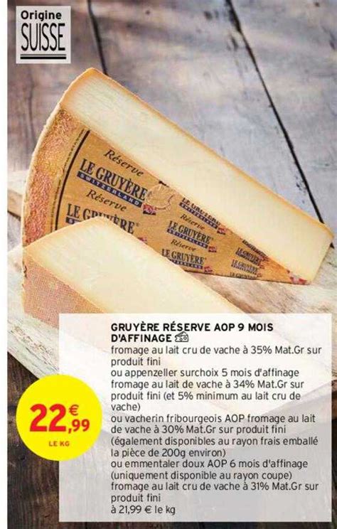 Promo Gruyère Réserve Aop 9 Mois D affinage chez Intermarché Contact