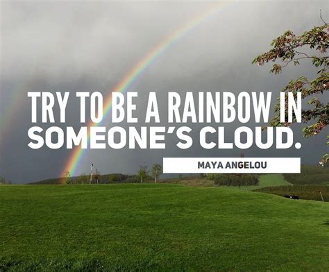 Motivation Quote: Be a Rainbow in Someone's Cloud