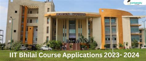 Iit Bhilai Course Applications 2023 2024 Open Cutoff Eligibility