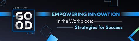 Empowering Innovation in the Workplace: Strategies for Success