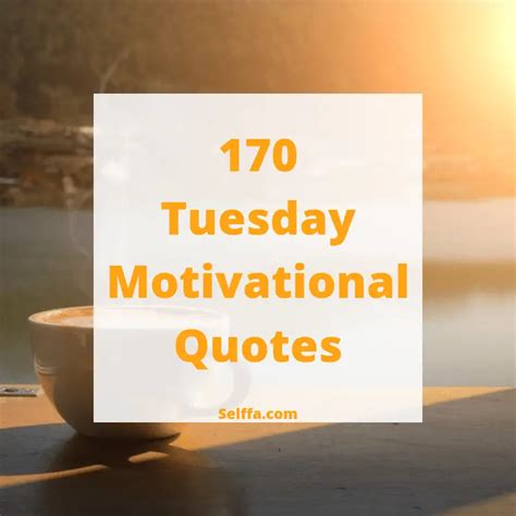 170 Tuesday Motivational Quotes and Sayings - SELFFA