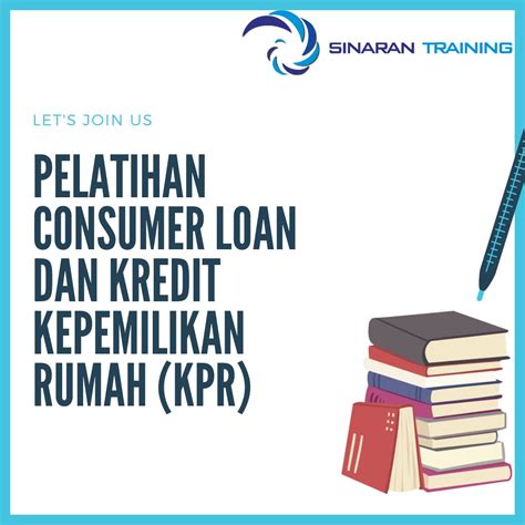 Pelatihan Consumer Loan Dan Kredit Kepemilikan Rumah Kpr Sinaran