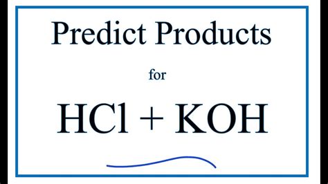 Predict The Products Of The Reaction For Hcl Koh Hydrochloric Acid Potassium Hydroxide