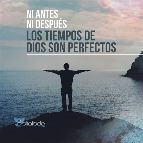 Ni Antes Ni Despu S Los Tiempos De Dios Son Perfectos Imagenes Cristianas