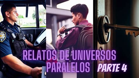 Relatos De Universos Paralelos Parte 4 Youtube