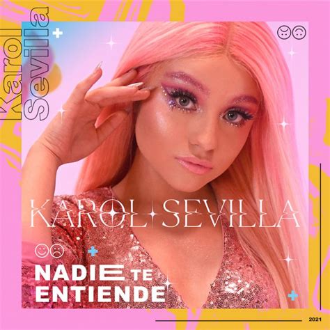 Karol Sevilla Lanza Su Nuevo Single Y Video “nadie Te Entiende” No Limits