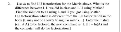 2 Use Lu To Find LU Factorization For The Matrix Chegg