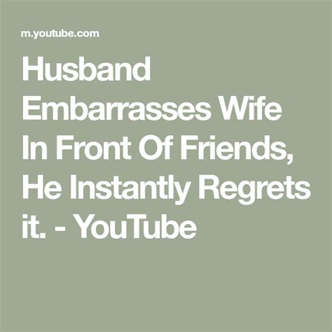 Husband Embarrasses Wife In Front Of Friends He Instantly Regrets It