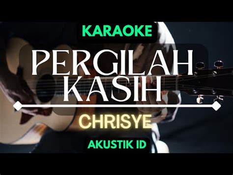 Pergilah Kasih Chrisye Karaoke Akustik Nada Cowok YouTube