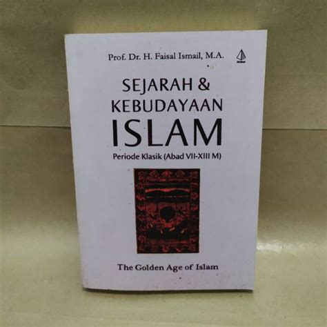 Jual Sejarah Dan Kebudayaan Islam Periode Klasik Faisal Ismail Shopee