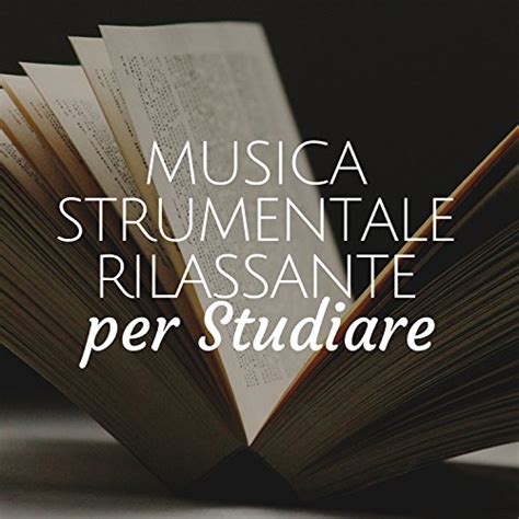 Amazon Musica Strumentale Rilassante Per Studiare Il Miglior