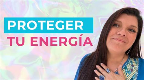 Conoce la más importante CLAVE PARA LOGRAR PROTEGER TU ENERGIA YouTube