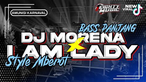 DJ MORENA X I AM LADY STYLE MBEROT BASS PANJANG BLIYUT YouTube