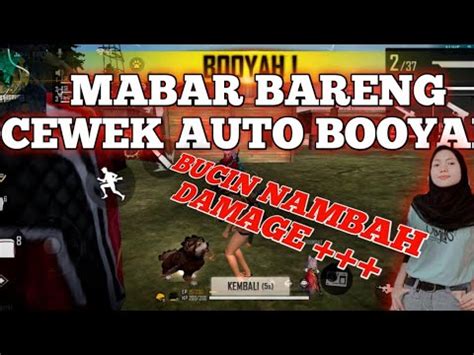 MABAR BARENG CEWE NAMBAH DAMAGE AUTO BOOYAH DONG GARENA FREE