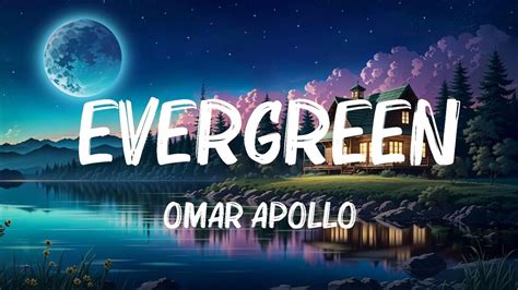 Omar Apollo Evergreen Lyrics You Didnt Deserve Me At All Mix