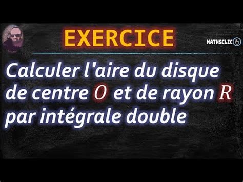 MATHSCLIC EXERCICE POST BAC CALCUL DE L AIRE D UN DISQUE PAR