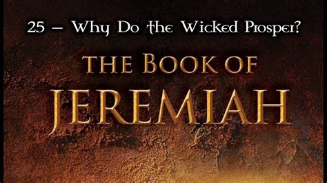 Jeremiah Why Do The Wicked Prosper Youtube