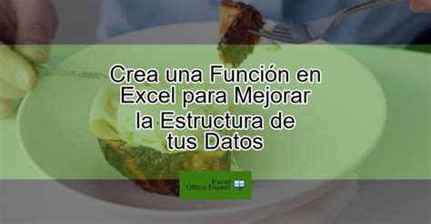 Crea una Función en Excel para Mejorar la Estructura de tus Datos