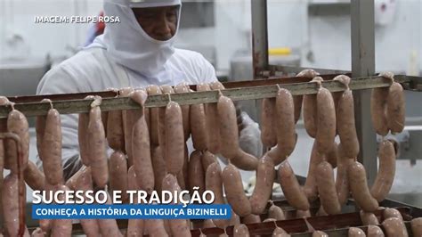 Conheça A História Da Linguiça Bizinelli Famosa Na Vida Dos