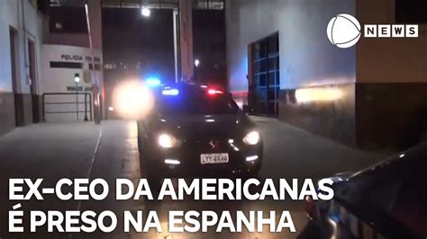 Ex CEO da Americanas é preso em Madri na Espanha YouTube