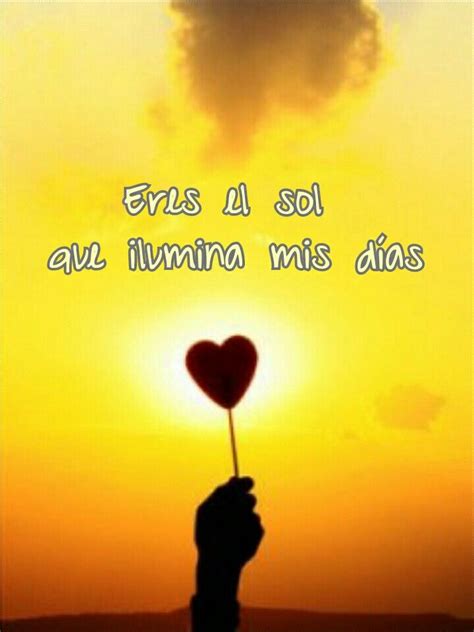 Eres Mi Sol Quote Of The Day Inspirational Quotes Positivity