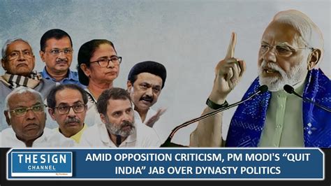 Amid Opposition Criticism Pm Modi S Quit India Jab Over Dynasty