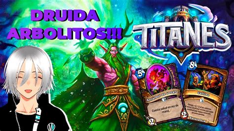 DRUIDAAntárboles HearthstoneLOS TITANESVTUBER YouTube