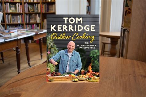 Tom Kerridge's Outdoor Cooking: The ultimate modern barbecue bible by ...