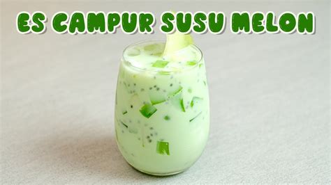 Resep Buka Puasa Es Campur Susu Melon Buka Puasa Pakai Yang Segar