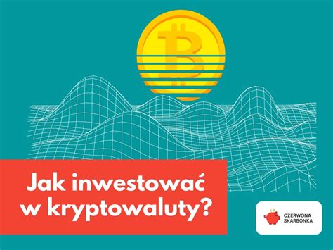 Jak inwestować w kryptowaluty Poradnik 2022