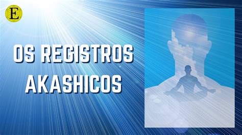 Os Registros Akashicos Evoluir Youtube